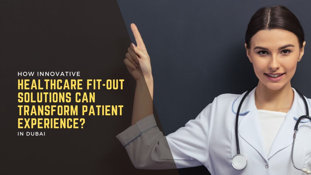How Innovative Healthcare Fit-Out Solutions Can Transform Patient Experience? 1 Clinic Interior Fit Out