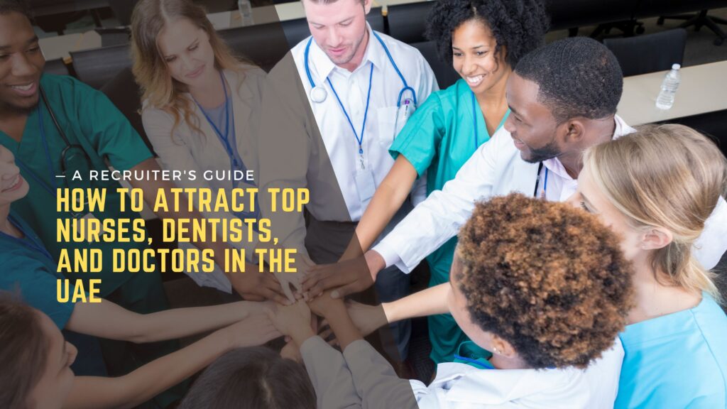How to Attract Top Nurses, Dentists, and Doctors in the UAE — A Recruiter's Guide 2 Health Care Recruiters
