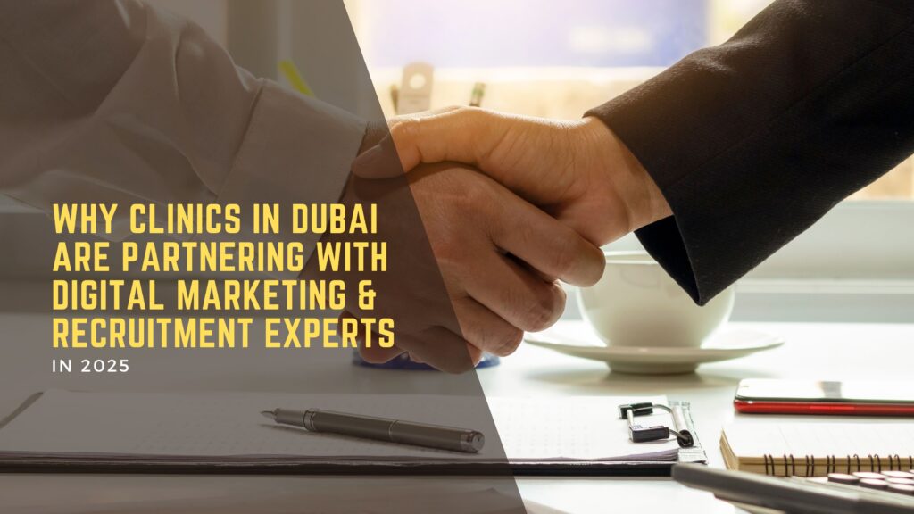 Why Clinics in Dubai Are Partnering with Digital Marketing & Recruitment Experts in 2025 2 Health Care Recruiters