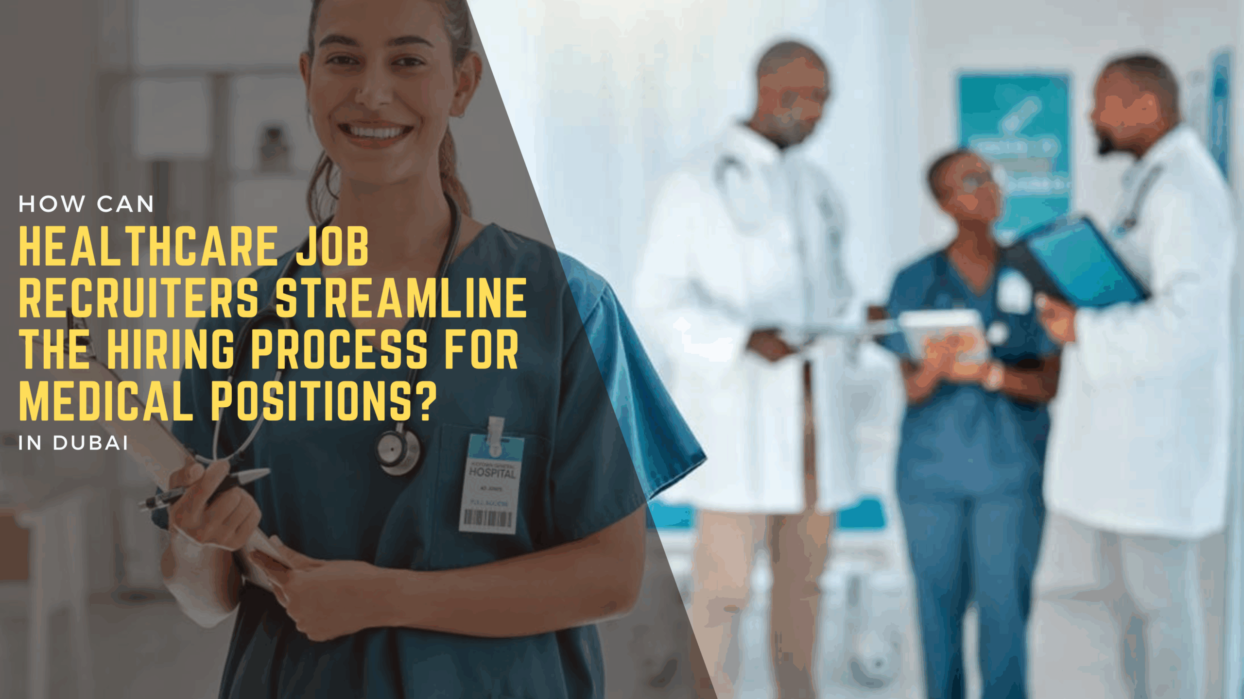 Blog 52 How Can Healthcare Job Recruiters Streamline the Hiring Process for Medical Positions