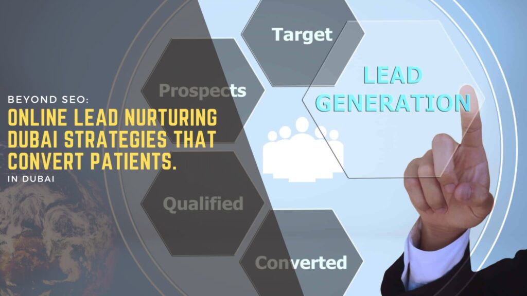 Beyond SEO: Online Lead Nurturing Dubai Strategies That Convert Patients 1 Online Lead Nurturing Dubai