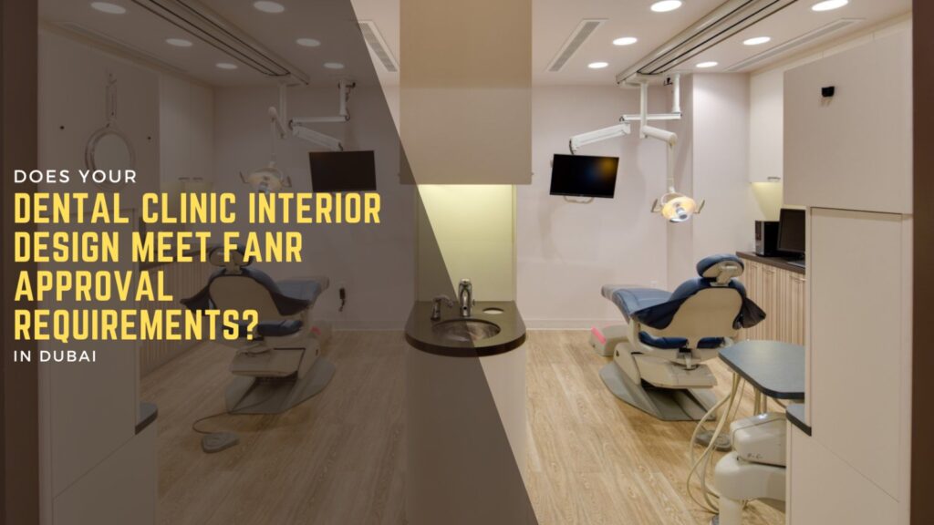 Does Your Dental Clinic Interior Design Meet FANR Approval Requirements? 1 Dental Clinic Interior Design