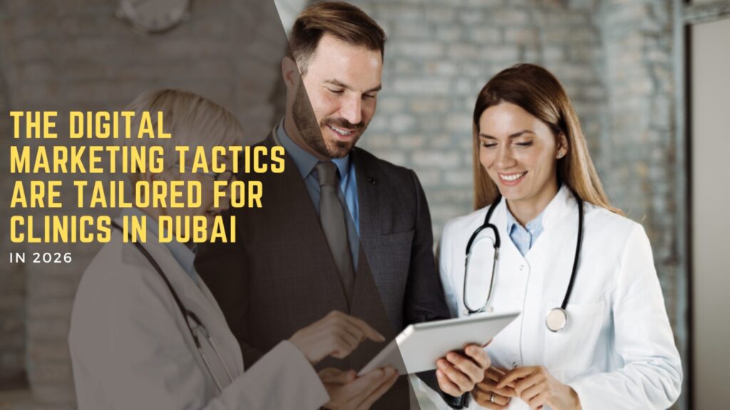 The Digital Marketing tactics are tailored for clinics in Dubai 1 Digital Marketing for Clinics