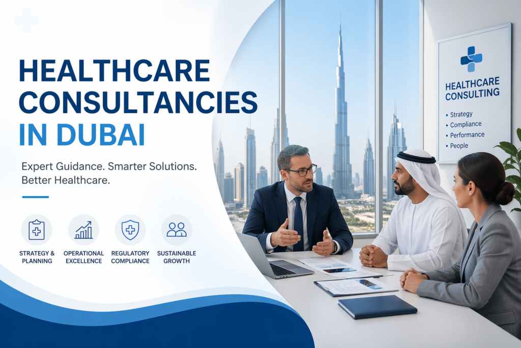 Why Choose Healthcare Consultancies in Dubai for Clinic Setup? 1 Healthcare Consultancies in Dubai
