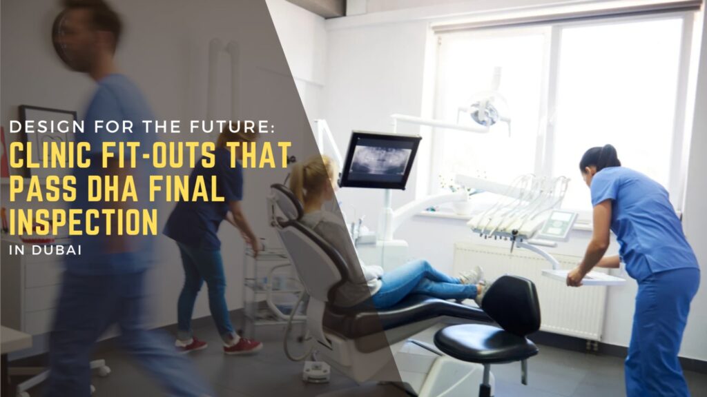 Design for the Future: Clinic Fit-Outs that Pass DHA Final Inspection 1 Clinic Fit-Outs