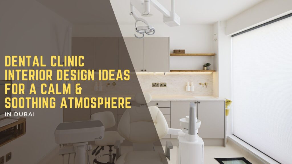 Dental Clinic Interior Design Ideas For A Calm & Soothing Atmosphere 1 Dental Clinic Interior Design