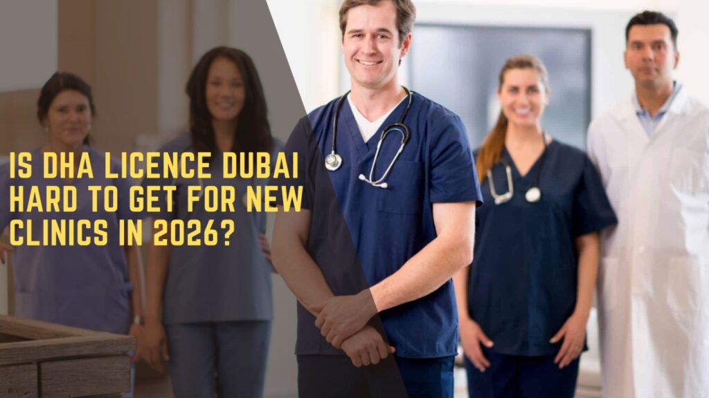 Is DHA Licence Dubai Hard to Get for New Clinics in 2026? 1 DHA Licence Dubai